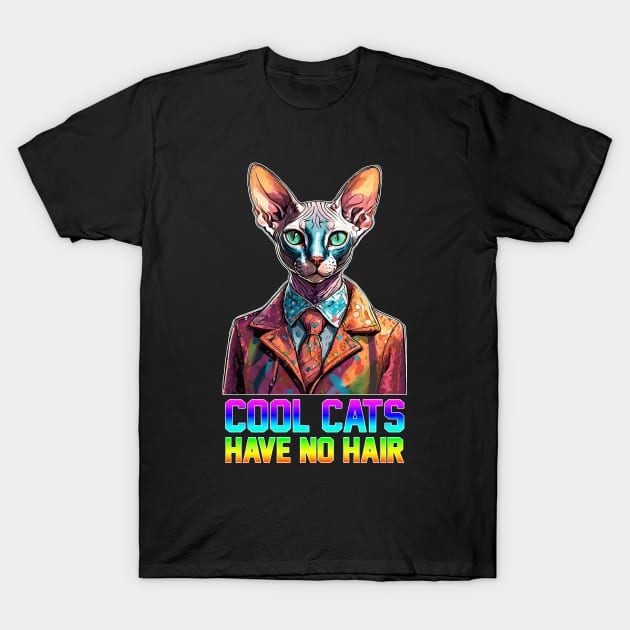 Cool Cats Have No Hair T-Shirt by JP